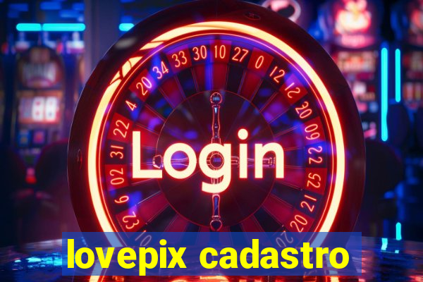 lovepix cadastro