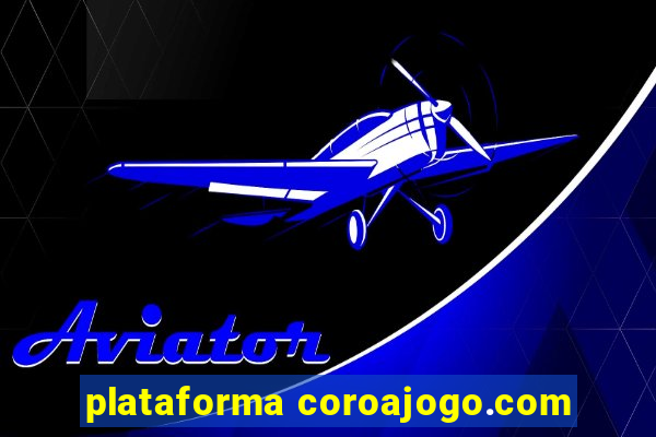 plataforma coroajogo.com