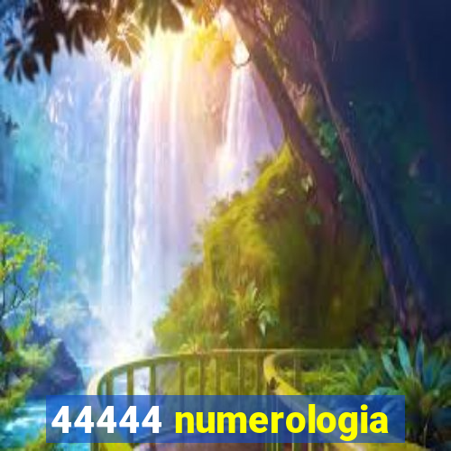 44444 numerologia