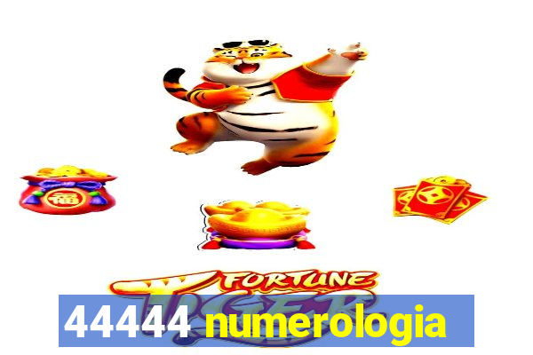 44444 numerologia