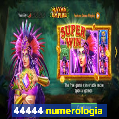 44444 numerologia