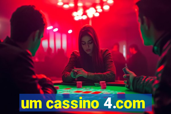 um cassino 4.com