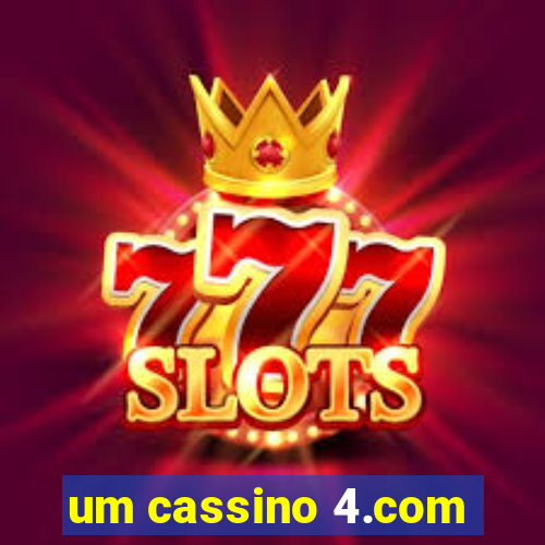 um cassino 4.com