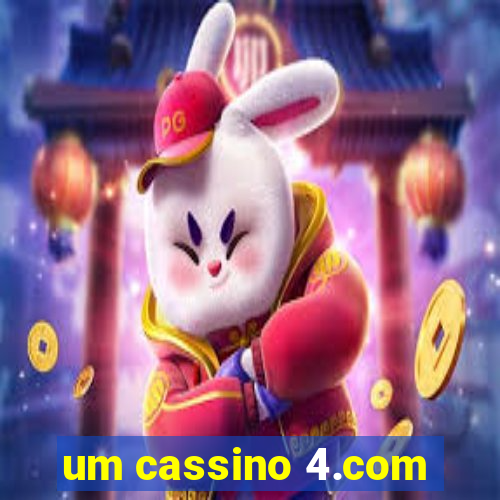 um cassino 4.com