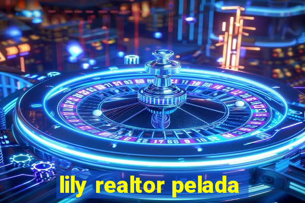 lily realtor pelada