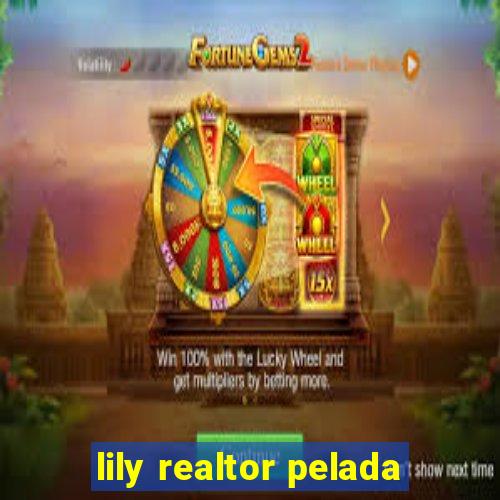 lily realtor pelada