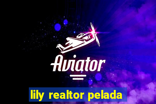 lily realtor pelada