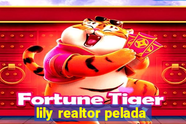 lily realtor pelada