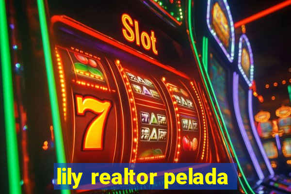 lily realtor pelada