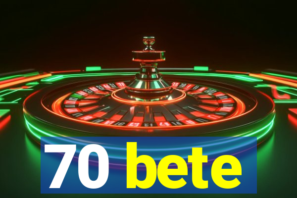 70 bete