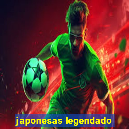 japonesas legendado