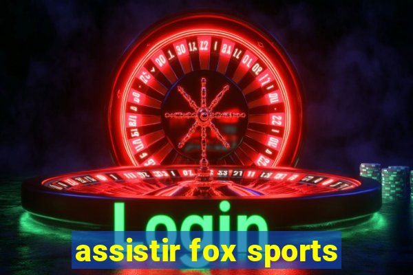 assistir fox sports