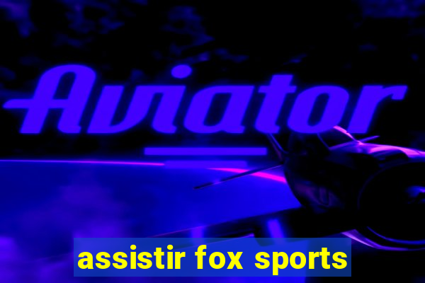 assistir fox sports