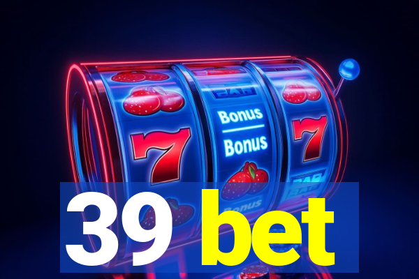 39 bet