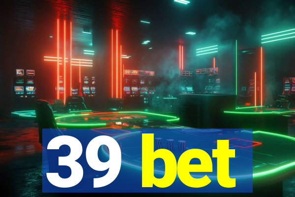 39 bet