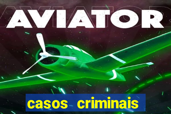 casos criminais para resolver