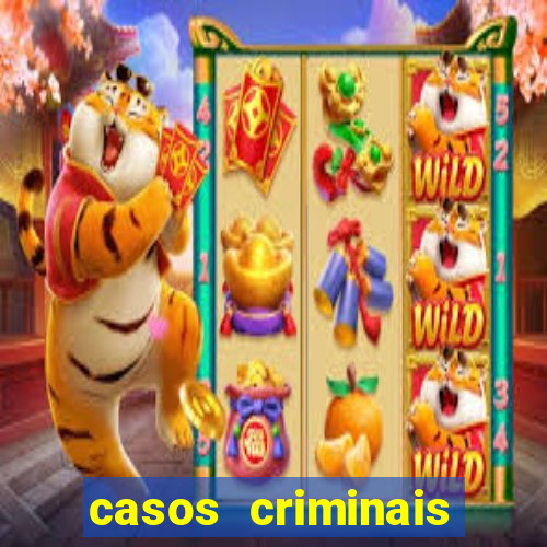 casos criminais para resolver