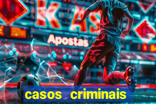 casos criminais para resolver