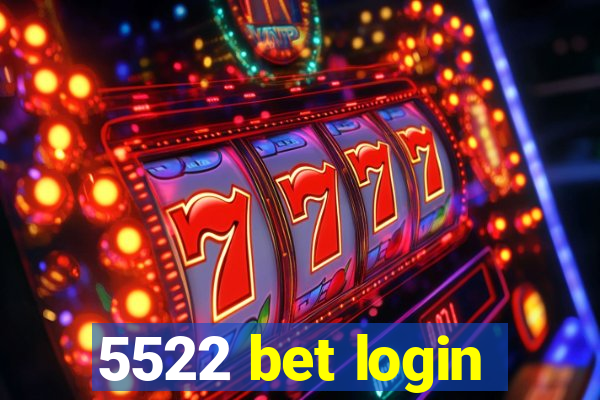 5522 bet login