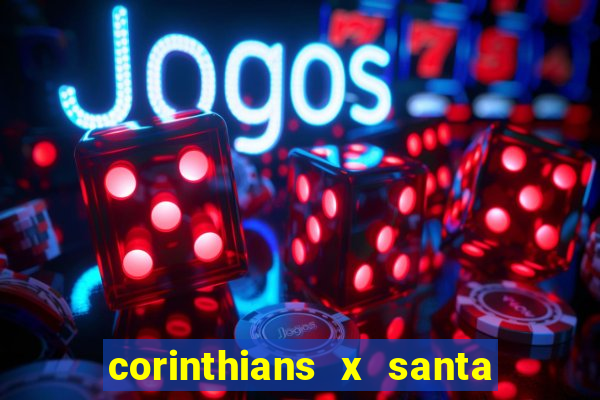 corinthians x santa cruz ao vivo hd