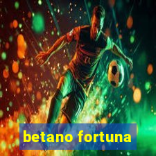 betano fortuna