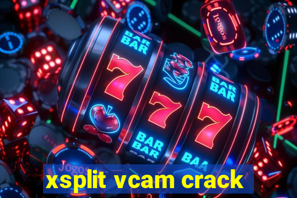 xsplit vcam crack