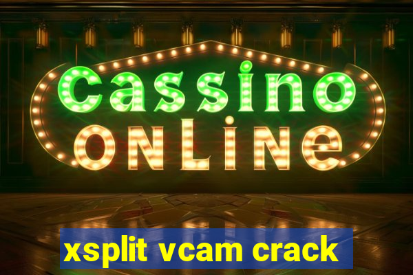 xsplit vcam crack