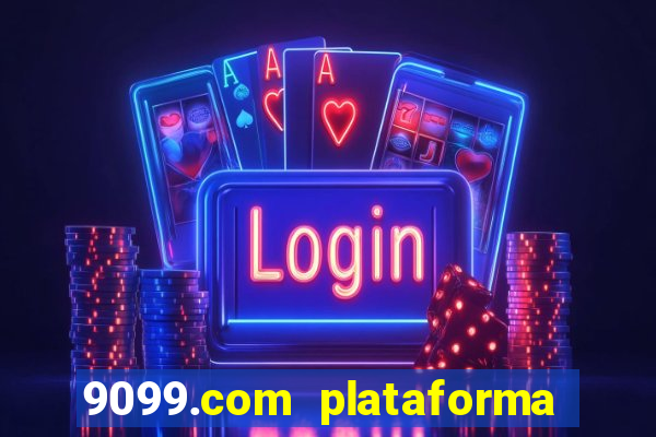 9099.com plataforma de jogos