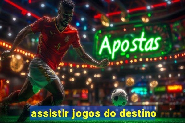 assistir jogos do destino