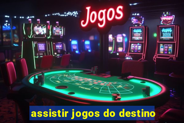 assistir jogos do destino