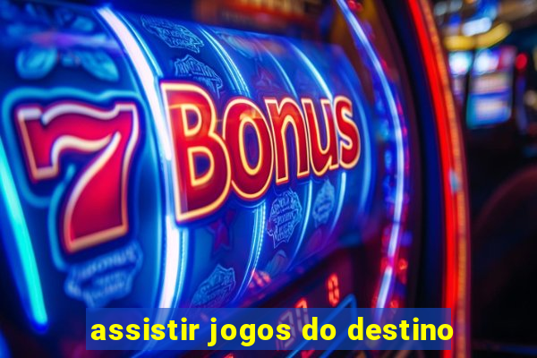 assistir jogos do destino