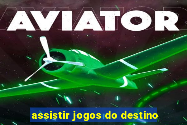 assistir jogos do destino