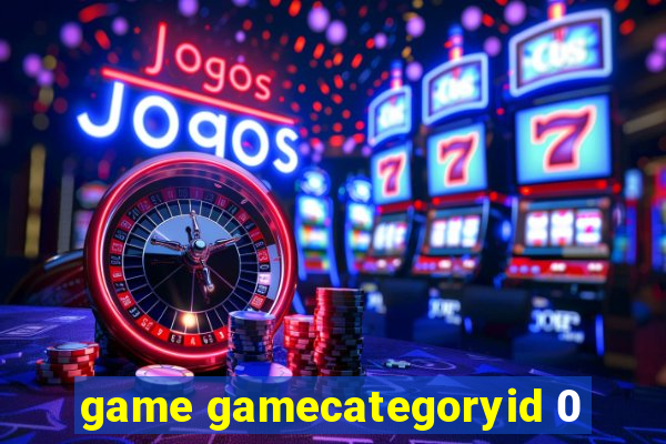 game gamecategoryid 0