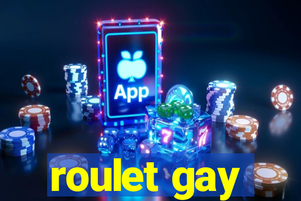 roulet gay