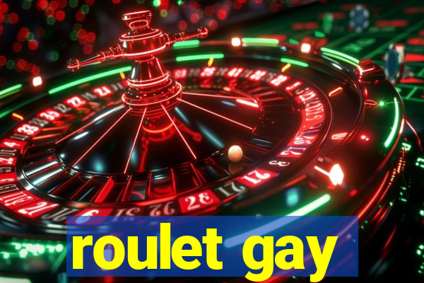 roulet gay