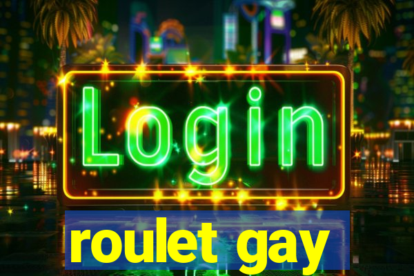 roulet gay