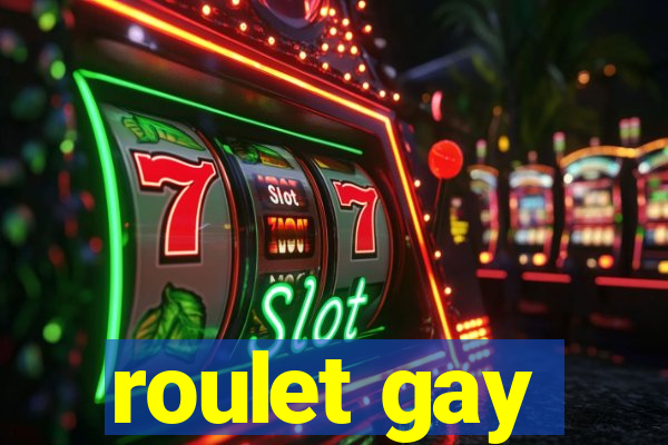 roulet gay