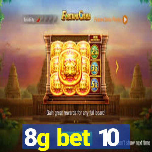 8g bet 10