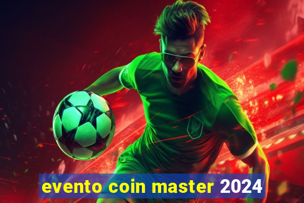 evento coin master 2024