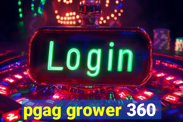 pgag grower 360