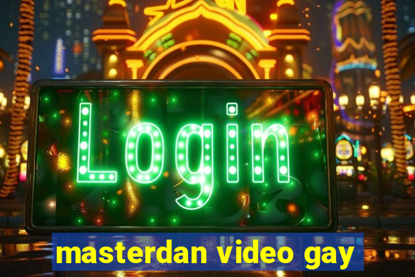 masterdan video gay