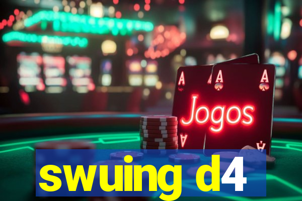 swuing d4