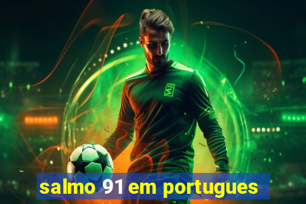 salmo 91 em portugues