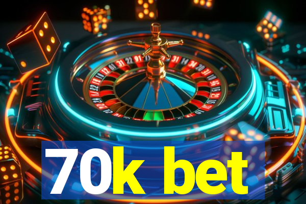 70k bet