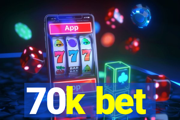 70k bet