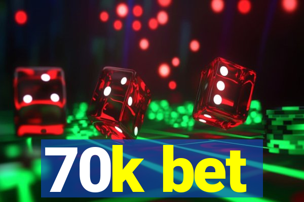 70k bet