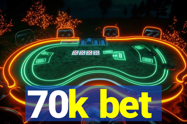 70k bet