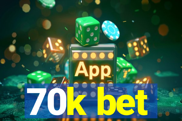 70k bet