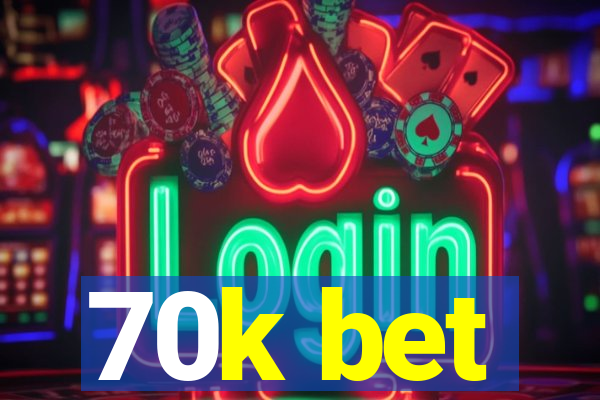 70k bet