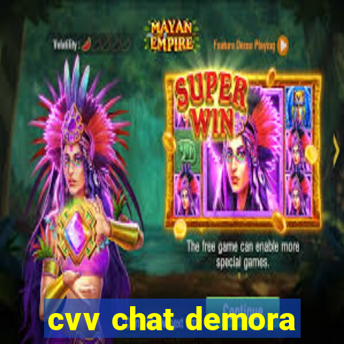 cvv chat demora